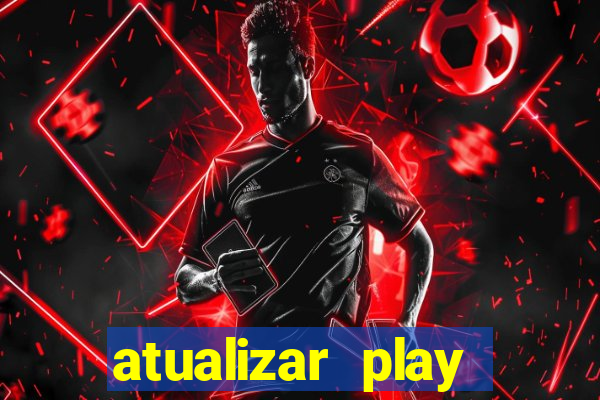 atualizar play store baixar